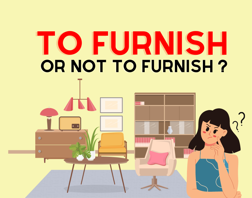 To Furnish or Not to Furnish? Making the Best Choice for Your Rental Investment