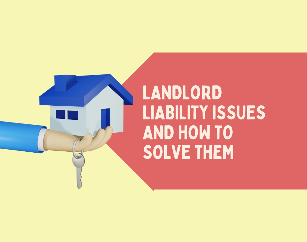 Landlord Liability Issues and How to Solve Them